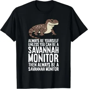 Always Be Yourself Unless You Can Be A Savannah Monitor T-Shirt