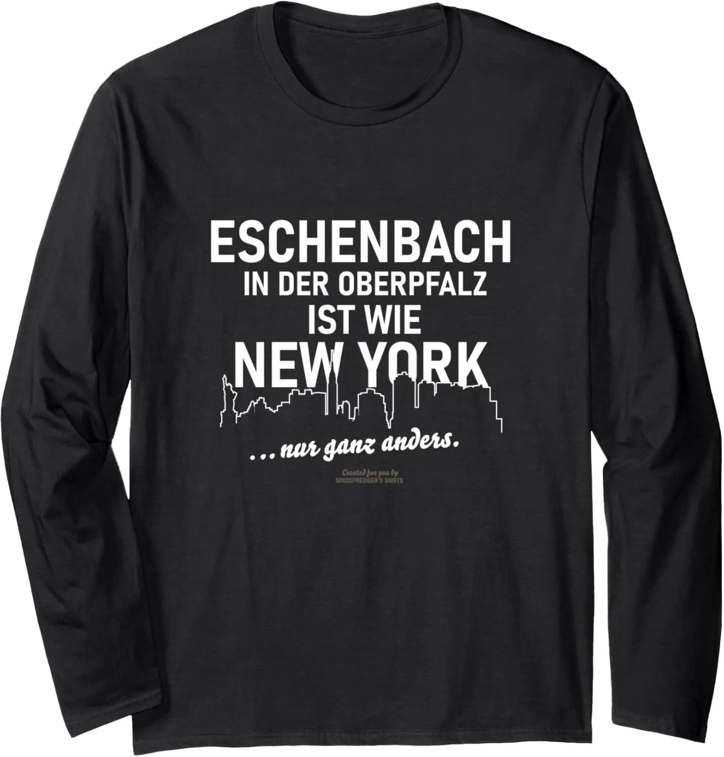 Eschenbach is like New York Eschenbach in the Upper Palatinate Long Sleeve T-Shirt
