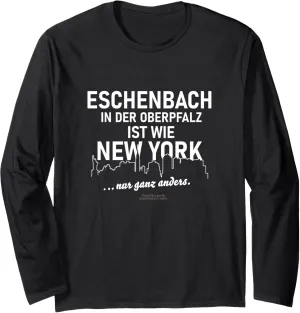 Eschenbach is like New York Eschenbach in the Upper Palatinate Long Sleeve T-Shirt