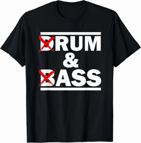 Funny Drum & Bass / Rum & Ass Lovers T-Shirt