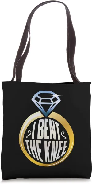 I Bent The Knee | Funny Marriage Proposal Saying Tote Bag