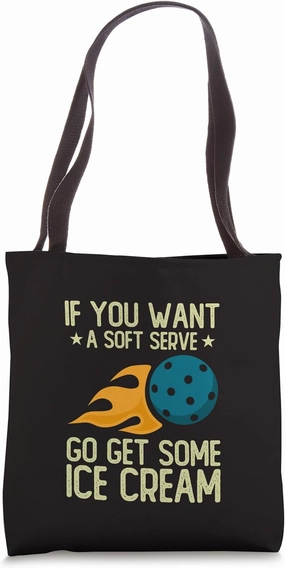 If You Want A Soft Serve Funny Fireball Pickleball Gag Tote Bag