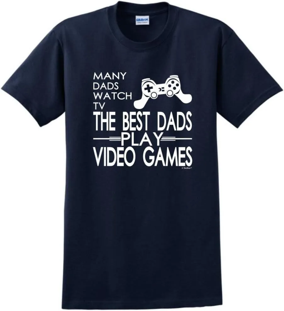 Many Dads Watch TV The Best Dads Play Video Games T-Shirt