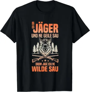 Mens Ich bin Jäger und ne Geile Sau - Pig Hunting Pigs Hunter T-Shirt