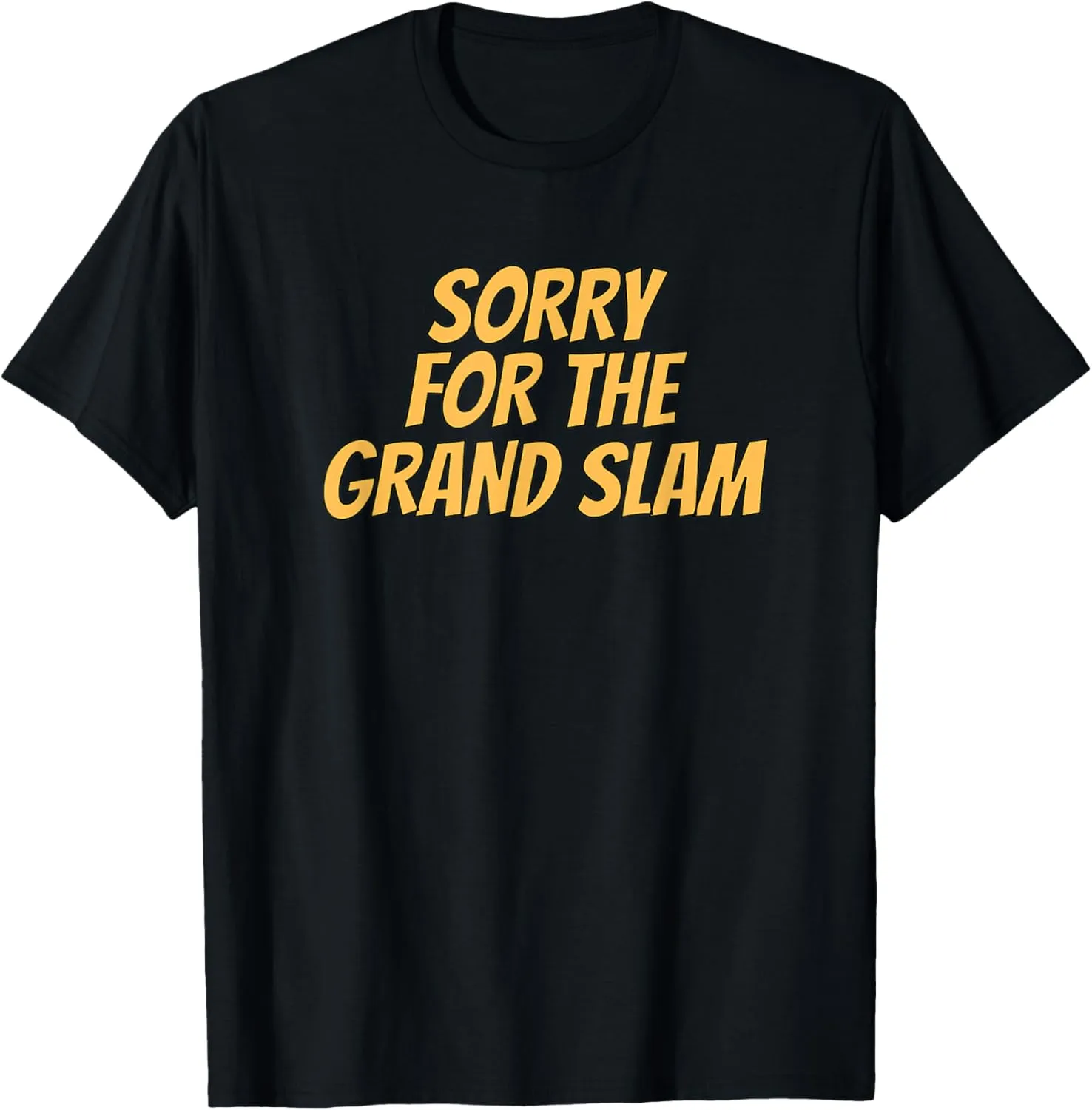 Sorry for The Grand Slam Distressed Baseball T-Shirt