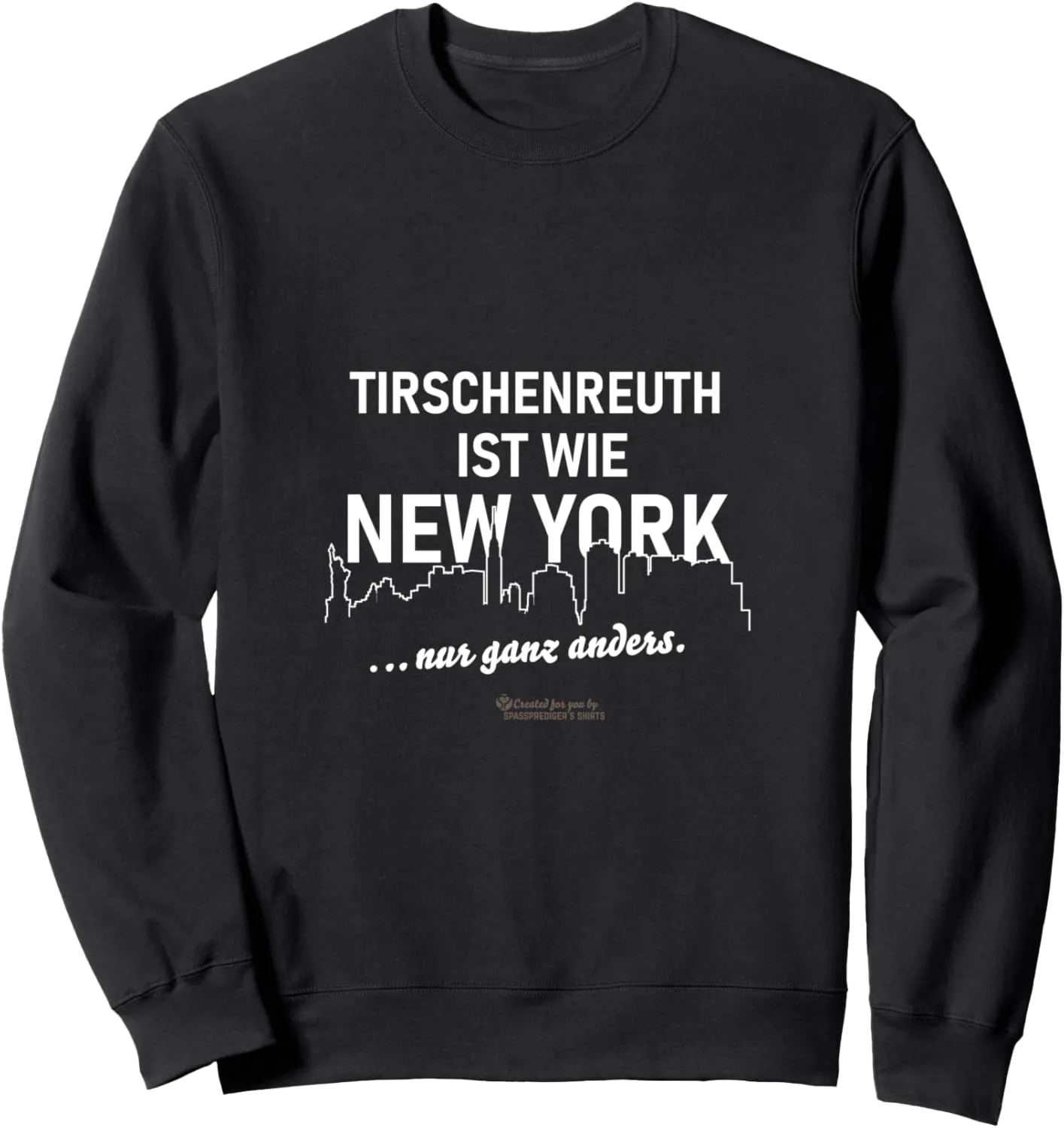 Tirschenreuth is like New York — only different Tirschenreuth Sweatshirt