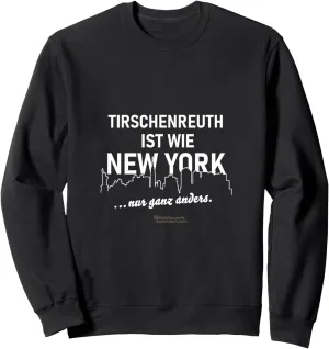 Tirschenreuth is like New York — only different Tirschenreuth Sweatshirt