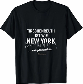 Tirschenreuth is like New York — only different Tirschenreuth T-Shirt