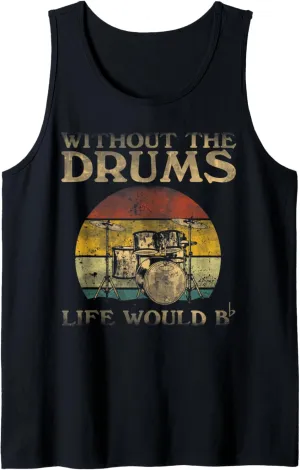 Without Drums Life Would Be Flat Bb Tank Top