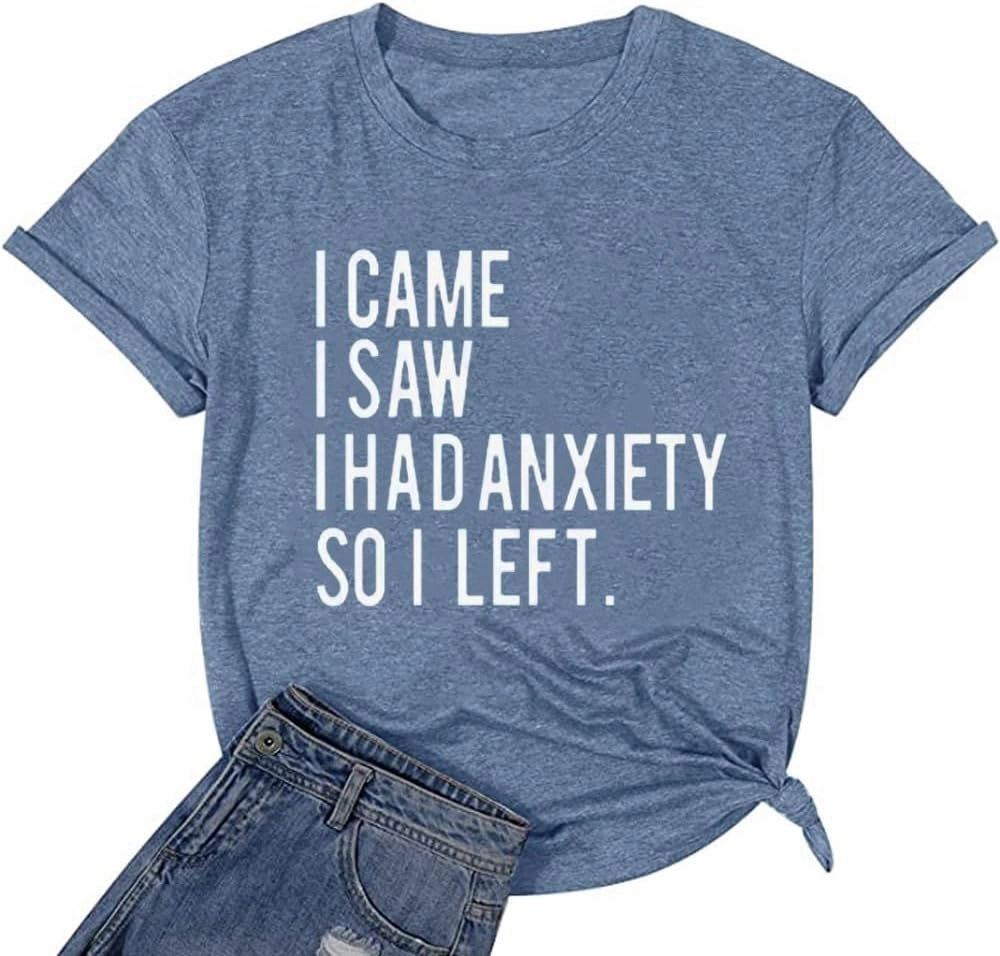 Woman Funny Saying Tees I Came I Saw I Had Anxiety So I Left Cute Letter Printed T-Shirts Humor Quote Gift Short Sleeve Tops