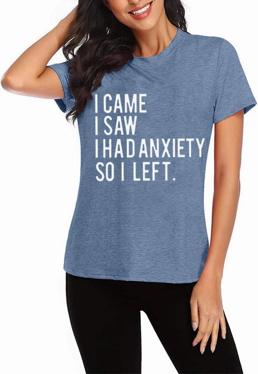 Woman Funny Saying Tees I Came I Saw I Had Anxiety So I Left Cute Letter Printed T-Shirts Humor Quote Gift Short Sleeve Tops