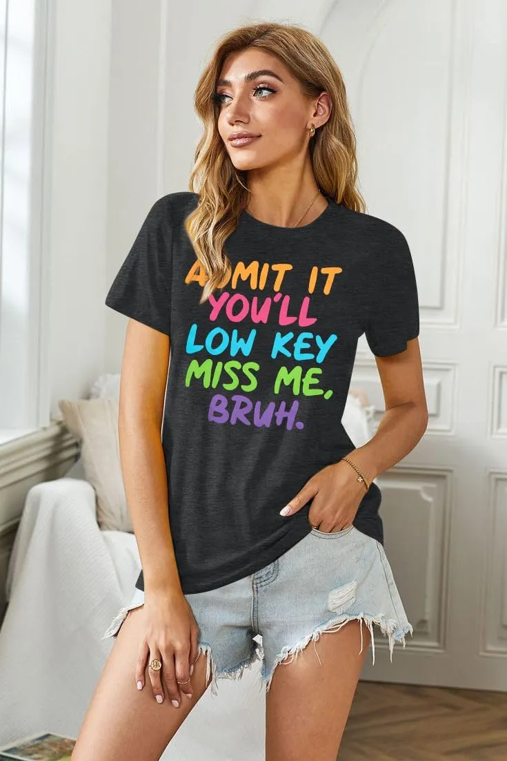 Women Bruh Teacher T-Shirt Last Day of School Tee Admit It You'll Low Key Miss Me Bruh End of Year Retirement Tee